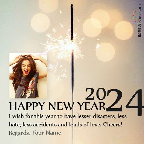 Write Your Name On Happy New Year Wish With Photo. Wish your dear ones a happy new year 2024 in a special way. Best collection of new year quotes and wishes. I wish for this year to have lesser disasters, less hate. New Year Wishes With Name, Name For Friends, New Year's Eve Wishes, Cute Happy Birthday Wishes, New Year Wish, New Year Wishes Messages, New Year Wishes Quotes, New Year Quotes, Happy New Year Message