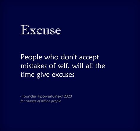 People who don't accept mistakes of self, will all the time give excuses | by founder #powerfulnext  #quotes #quotestoliveby #quoteoftheday #inspirationalquotes #lifequotes #motivationalquotes #goodquote #spiritual #spiritualquotes People Who Dont Accept Their Mistakes, Accept Your Mistakes Quotes, Accepting Mistakes Quotes, Mistakes Quotes, Mistake Quotes, Word Meaning, Why People, Spiritual Quotes, Quote Of The Day