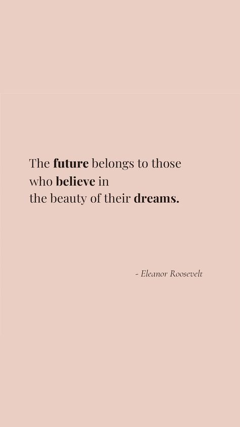 Inspirational Quotes / Motivational Quotes / Positive Quotes / Inspiration / Believe In Your Dreams / Dream Big / Follow Your Dreams / Phone Wallpaper / Phone Background / Wallpaper Iphone / Positive Vibes The Future Belongs To Those Who Believe, Eleanor Wallpaper, 2024 Encouragement, Notebook Collage, Eleanor Roosevelt Quotes, Roosevelt Quotes, Thankful Quotes, Yearbook Quotes, Inpirational Quotes