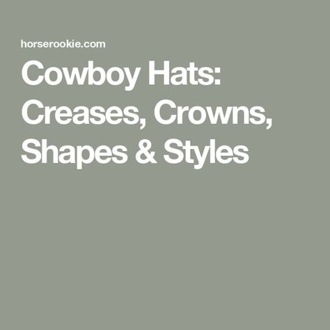 Cowboy Hats: Creases, Crowns, Shapes & Styles Cowboy Hat Shapes Style, Cowboy Hat Shapes, Girls Cowboy Hats, Best Cowboy Hats, Cowboy Hat Styles, Western Themed Wedding, Popular Hats, Kinds Of Hats, Real Cowboys