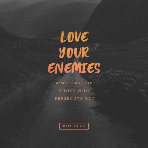 ... love your enemies and pray for those who persecute you. Matthew 5 44, Verses About Love, Hillsong United, Bible Verses About Love, Love Your Enemies, Ayat Alkitab, Sunday Quotes, Faith In Love, Verse Of The Day