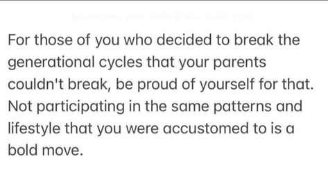 💫🌀🎡🌀💫 For those of you who decided to break the generational cycles that your parents couldn't break, be proud of yourself for that. Not participating in the same patterns and lifestyle that you were accustomed to is a bold move. 🎡🌀💫🌀🎡 Generational Breaker, Breaking Generational Cycles Quotes, Generational Curses Quotes, Generational Curse Breaker, Breaking Generational Cycles, Maternal Narcissism, Curse Quotes, Healing The Inner Child, Generational Curses