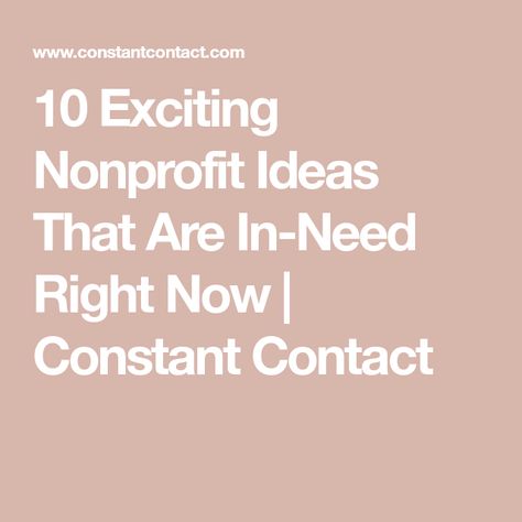 10 Exciting Nonprofit Ideas That Are In-Need Right Now | Constant Contact Non Profit Organizations Ideas, Nonprofit Booth Ideas, Starting A Non Profit Organizations, Nonprofit Organization Ideas, Nonprofit Aesthetic, Non Profit Aesthetic, How To Start A Non Profit Organization, Non Profit Ideas, Starting A Non Profit