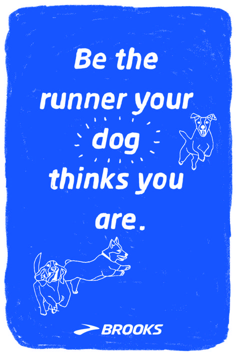 Be the Runner Your Dog Thinks You Are | Running Inspiration from Brooks Running. Running Inspiration Quotes, Kelly Garrett, Getting Back Into Running, Running Branding, 10k Training Plan, Disney Running, Training For A 10k, Running Posters, Fitness Funny