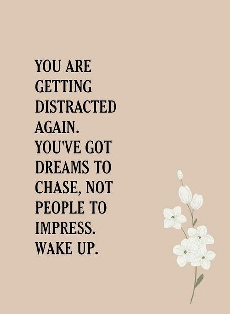 Distracted Quotes, Chase Your Dreams Quotes, Distraction Quotes, All Shall Be Well, Impress Quotes, Babe Quotes, Postive Life Quotes, Study Quotes, Healing Words