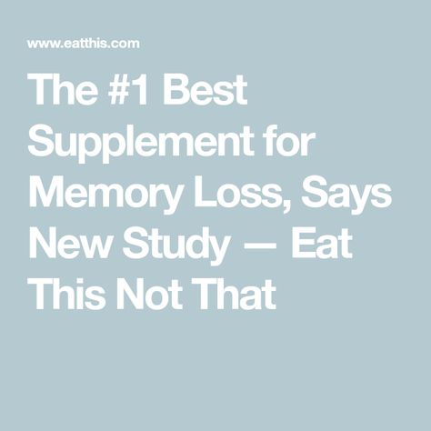 The #1 Best Supplement for Memory Loss, Says New Study — Eat This Not That University Of Reading, Eat This Not That, Probiotics Supplement, Information Processing, Gut Microbiome, Medical News, Best Supplements, Neurology, Brain Health