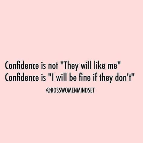 Confidence is not: "they will like me." Confidence is "I will be fine if they don't." Confidence Is Not They Will Like Me, Confidence Quote, Boss Mom, Quote Inspiration, Confidence Quotes, Be Okay, Mom Boss, Self Love Quotes, Its Okay