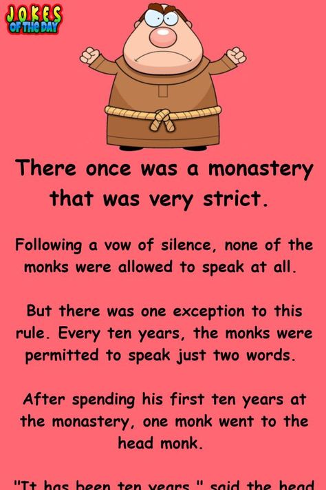 Funny Joke: There once was a monastery that was very strict.   Following a vow of silence, none of the monks were allowed to speak at all.   But there was Vow Of Silence, Tell Me Now, Joke Stories, Silence Quotes, 6th Grade Science, Human Body Parts, Funny Jokes To Tell, History Class, Joke Of The Day