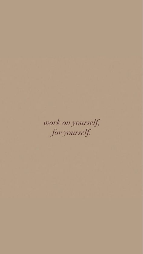 inspirational quotes daily affirmation song lyrics poetry kindness self care self love minimalist aesthetic instagram inspo back to school flowers teen trendy aspiring inspiring growth VSCO inspiration quotes poetry fall inspiration winter inspiration autumn aesthetic Work On Yourself For Yourself, Beige Quotes, Brown Widget, Weather Wallpaper, Art Quotes Funny, Positive Vibes Quotes, Vision Board Quotes, Self Healing Quotes, Quotes Daily