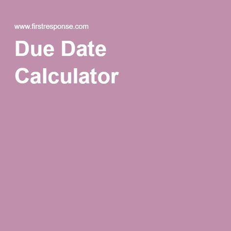 Due Date Calculator Pregnancy Due Date Calculator, Due Date Calculator, Pregnancy Due Date, Pregnant Outfits, Pregnancy Calculator, First Response, Trying To Get Pregnant, Get Pregnant, Due Date