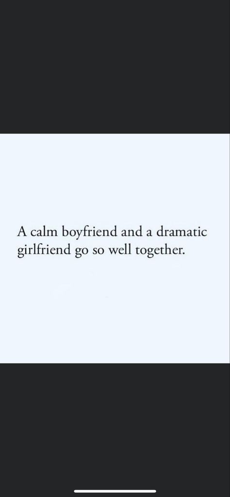 Boyfriend Calming Girlfriend, Loud Gf And Quiet Bf, Calm Gf And Hyper Bf, Boyfriend Material Quotes, Argument Quotes, Bf Manifestation, Funny Bf, Girlfriend Meme, Quotes Boyfriend