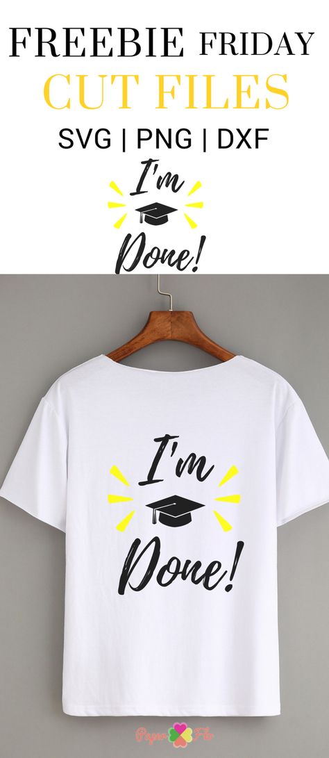 I'm Done Graduation SVG Free File - Paper Flo Designs Graduation Tshirt, 2025 Graduation, College Clothing, Graduation Money, Senior Ideas, Graduation Svg, Grad Ideas, Fun Shirts, Freebie Friday