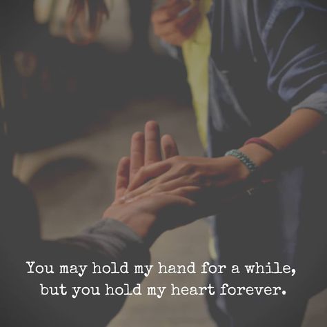 You may hold my hand for a while, but you hold my heart forever.  Follow @idesignquotes #lifequotes #realifequotes #trustquotes #lovequotes… Hold My Hand Best Friend Quotes, Holding His Hand Quotes, Holding Hands Quotes Feelings, Holding Hands Quotes Short, Holding Hand Quotes Love, Quotes About Holding Hands, Hold My Hand Quotes, Holding Hands Quotes, Hand Quotes