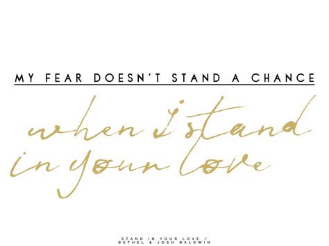 my fear doesn’t stand a chance when I stand in Your Love. #joshbaldwin #bethel #lyrics #fear Would I Rather Be Feared Or Loved, Just Fear Me Love Me Do As I Say, Zack Bryan Fear And Fridays, There Is No Fear In Love, Bethel Lyrics, Choose Love Over Fear, Bethel Music, Heart Warming Quotes, Recovery Quotes