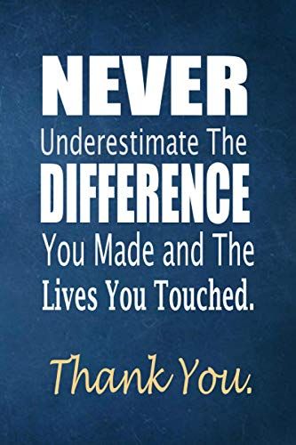 Never Underestimate The Difference You Made and The Lives You Touched thank you: Motivational Gifts - Work Christmas ... Eternal Perspective, Work Christmas Gifts, Team Quotes, You Make A Difference, Staff Gifts, Celebration Ideas, Blank Notebook, Reading Apps, Work Gifts