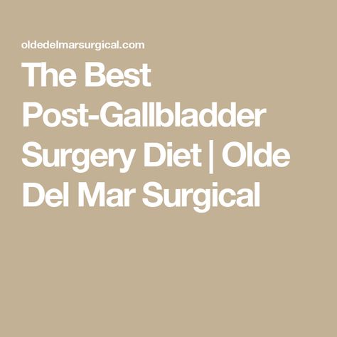 The Best Post-Gallbladder Surgery Diet | Olde Del Mar Surgical Diet After Gallbladder Surgery, Post Gallbladder Surgery Diet, Gallbladder Surgery Diet, Gallbladder Removal Diet, After Gallbladder Surgery, Clear Liquid Diet, Gallbladder Removal, Gallbladder Diet, Gallbladder Surgery