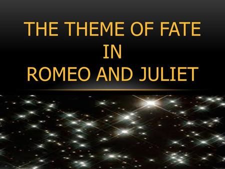 THE THEME OF FATE IN ROMEO AND JULIET. WHAT IS FATE? AND WHERE IN THE PLAY IS IT CONVEYED?> Romeo And Juliet Themes, Lady Capulet, Star Crossed Lovers, The Rival, Star Crossed, Peace And Harmony, Young Men, Romeo And Juliet, Teaching English