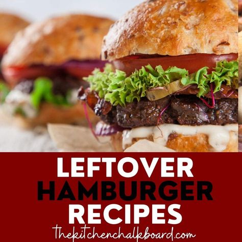 How Do I Use Leftover Hamburgers? 15 Great Leftover Hamburger Recipes - The Kitchen Chalkboard Ideas For Leftover Hamburger Patties, Leftover Cheeseburger Recipes, Leftover Burger Patties Recipes, Hamburger Recipes Healthy, Leftover Hamburger Patties, Leftover Hamburgers, Leftover Hamburger Buns, Recipes Using Hamburger, Bbq Hamburgers