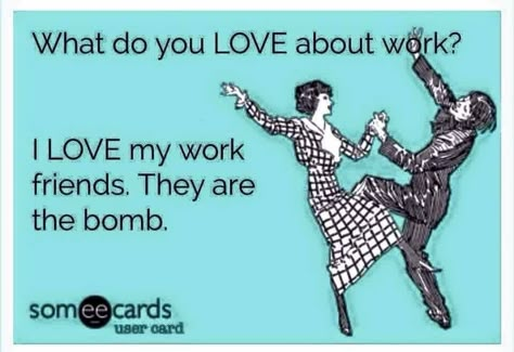 tribute to work friends Work Friends Quotes, Work Ecards, Coworker Quotes, Coworker Humor, Work Quotes Funny, Funny Memes About Girls, Work Friends, Funny Work, Work Family