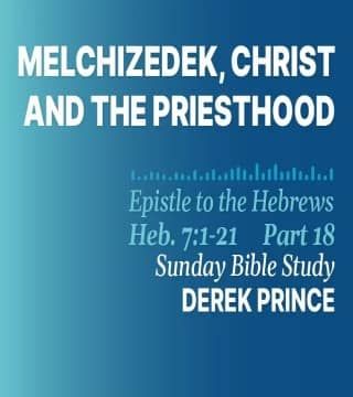 Derek Prince - Melchizedek, Christ And The Priesthood » Watch 2023 online sermons Melchizedek Priesthood, Psalm 110, Derek Prince, Revelation 1, The Great I Am, Tribe Of Judah, High Priest, Bible Lessons, The Covenant