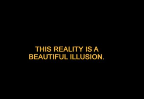 The reality is a beautiful illusion👌👌 False Reality Aesthetic, This Is Reality, Illusion Power Aesthetic, Reality Shifting Quotes, Alexithymia Aesthetic, Utopia Aesthetic, Tech Witch, Illusion Aesthetic, Reality Is An Illusion