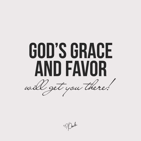 By God's Grace Quotes, God Favors Me Quotes, God’s Favor, God Grace Quotes, Grace Of God Quotes, Gods Favor Quotes, Gods Favour, The Favor Of God, Favor Of God