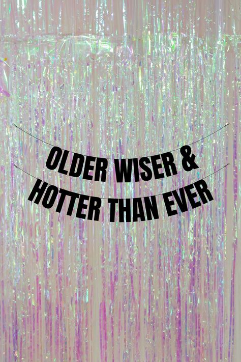 Older Wiser Hotter, Funny Banner, Birthday Babe, Birthday Banners, Funny Happy Birthday, Funny Happy, Slumber Parties, Happy Birthday Banners, Banners Signs