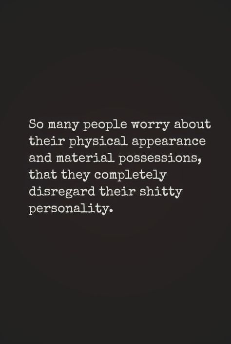 A Wise Person Once Told Me Let People Do, Materialistic People Quotes, Materialistic Quotes, Materialistic People, Nonsense Quotes, Self Centered People, People Quotes Truths, Taunting Quotes, Godly Relationship Quotes