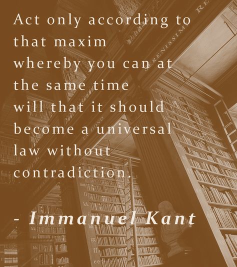 Ethical Quotes, Categorical Imperative, Mental Therapy, Immanuel Kant, Perspective Quotes, Moral Philosophy, Western Philosophy, Quote Unquote, Think Deeply