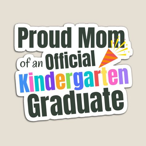 Get my art printed on awesome products. Support me at Redbubble #RBandME: https://www.redbubble.com/i/magnet/Proud-Mom-of-an-Official-Kindergarten-Graduate-by-SunfullyYours/78939415.TBCTK?asc=u Kindergarten Graduation Quotes From Mom, Kindergarten Graduation Quotes, Graduation Stickers, School Quotes Funny, Graduation Quotes, Kindergarten Graduation, Family Funny, School Quotes, Proud Mom