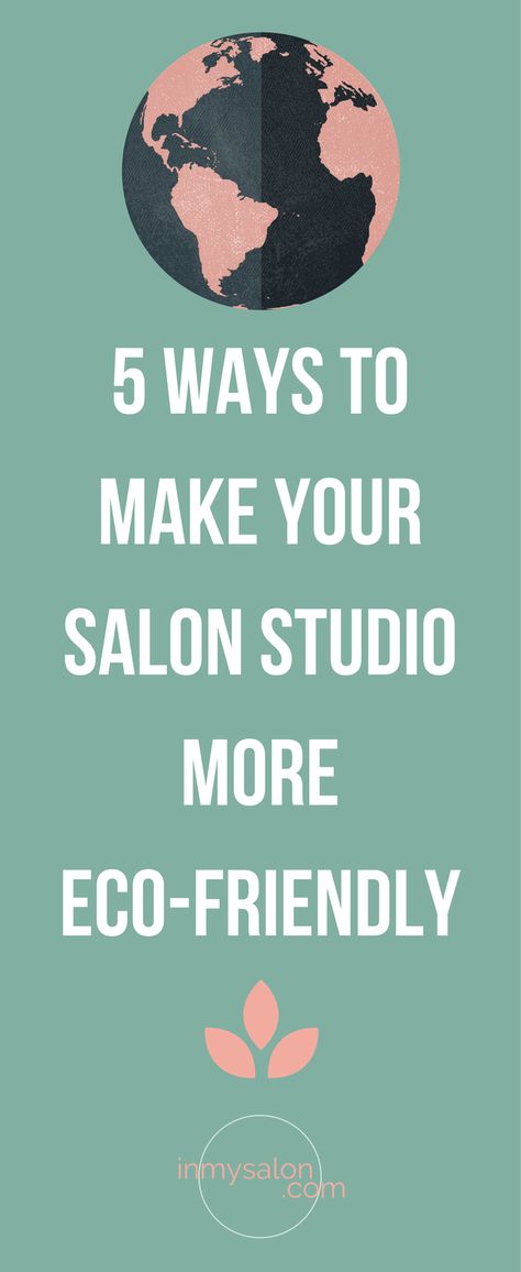 5 Ways to Create a More Non-toxic and Eco-friendly Salon Studio Toxic Environment, Salon Life, Eco Hair, Studio Marketing, Aveda Salon, Small Business Organization, Spa Business, Salon Suites, Salon Owners