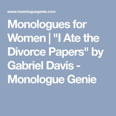 Monologues For Women, Female Monologues, Comedic Monologues, Divorce Mediation, Divorce Help, Divorce Process, Divorce Papers, Best Marriage Advice, Divorce Attorney