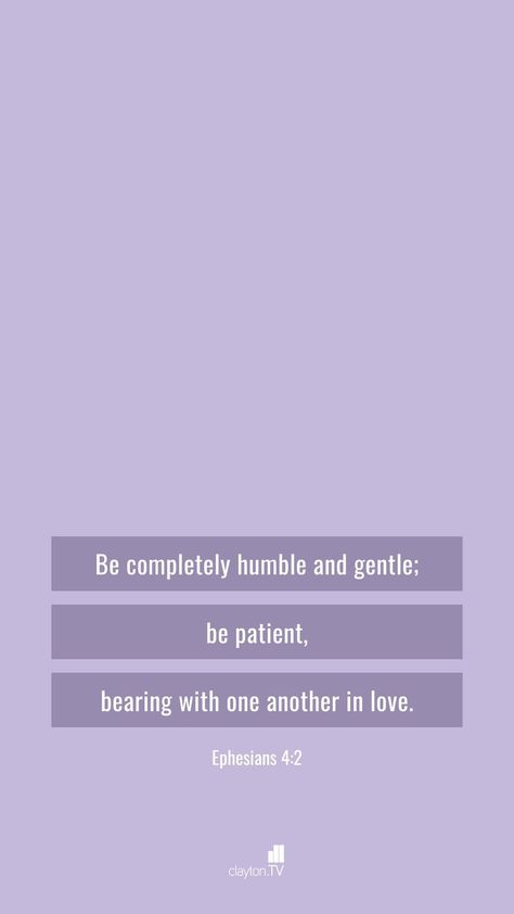 Ephesians 4:2 Wallpaper, Quotes Lavender, Bible Lockscreen, Minimalist Christian Wallpaper, Holy Spirit Quotes, Ephesians 4 2, Patience Love, Bible Wallpaper, Ephesians 4:32