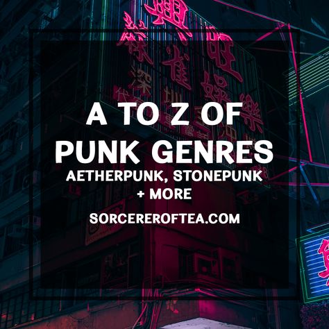 Different punk: A to Z of punk genres - Sorcerer of Tea Steampunk Writing Ideas, Types Of Punk Genres, Cyberpunk Writing Prompts, Cyberpunk Writing, Punk Types, Types Of Punk, Cyberpunk Genre, Music Tools, Novel Tips