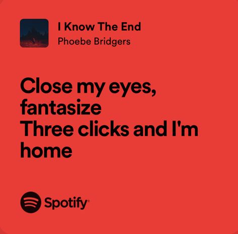 Phoebe Bridgers The End Is Near, Pheobe Bridgers Quotes, I Know The End Phoebe Bridgers, I Know The End Lyrics, Pheobe Bridgers Lyrics, Pheobe Bridgers Tattoo Ideas, Touchstarved Game, Phoebe Bridgers Lyrics, I Know The End