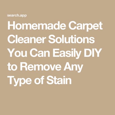 Homemade Carpet Cleaner Solutions You Can Easily DIY to Remove Any Type of Stain Homemade Carpet Cleaner Solution, Homemade Carpet Stain Remover, Homemade Carpet Cleaner, Cleaning Carpet Stains, Natural Stain Remover, Carpet Cleaner Solution, Carpet Stain, Carpet Cleaner Homemade, Stain Removers