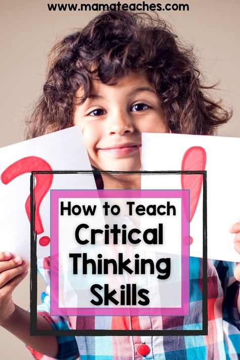 How to Teach Critical Thinking Skills - Mama Teaches Critical Thinking Skills Activities, Kids Critical Thinking, Elementary School Projects, Improve Brain Power, Teaching Critical Thinking, Christian Homeschool Curriculum, Kindergarten Homeschool Curriculum, Entrepreneur Kids, Critical Thinking Activities