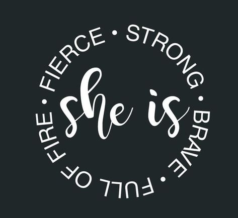 She Is Strong Quotes, Svg Prints, Fierce Quotes, Glowforge Ideas, Cricut Hacks, Motivational Svg, She Is Fierce, Heat Press Vinyl, Strong Quotes