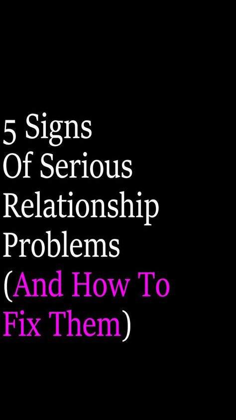 5 Signs Of Serious Relationship Problems (And How To Fix Them) Fix Relationship, Serious Relationship, Relationship Problems, In A Relationship, Life Advice, Dating Tips, A Relationship, Fix It, Make Your