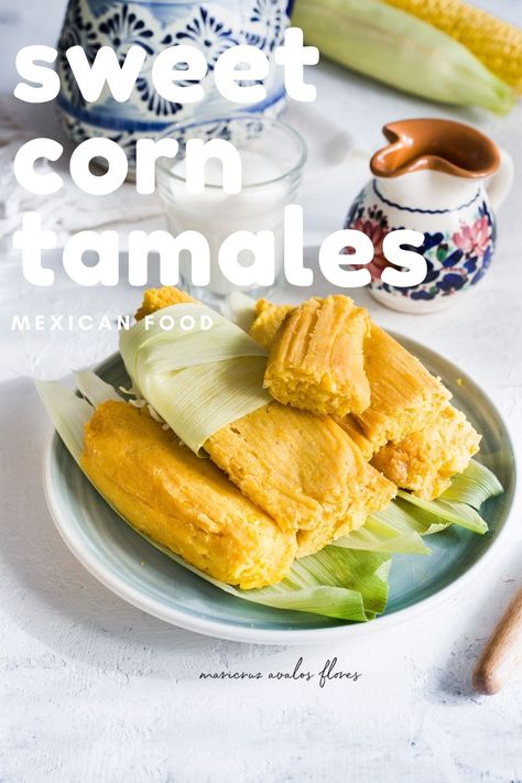 Tamale De Elote, Corn Tamales Recipe Mexico, Elote Tamales, Sweet Corn Tamales Recipe, Breakfast Tamales, Corn Tamales Recipe, Tamales Casserole, Elote Cart, Tamale Masa Recipe