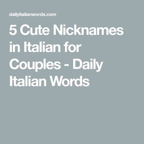 5 Cute Nicknames in Italian for Couples - Daily Italian Words Nicknames For Girlfriends, Language Of Love, Cute Nicknames, Terms Of Endearment, Italian Words, Italian Men, Anger, Of Love, Did You Know