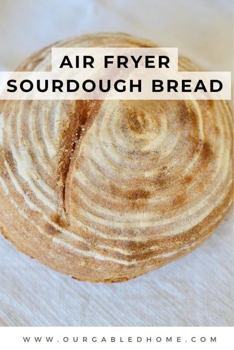 Easy Air Fryer Sourdough Bread - Our Gabled Home Air Fryer Sourdough, Baking Sourdough Bread, Easy Sourdough Bread Recipe, Recipes With Yeast, German Bread, Bake Bread, Fry Bread, Easy Air Fryer, Sourdough Bread Recipe