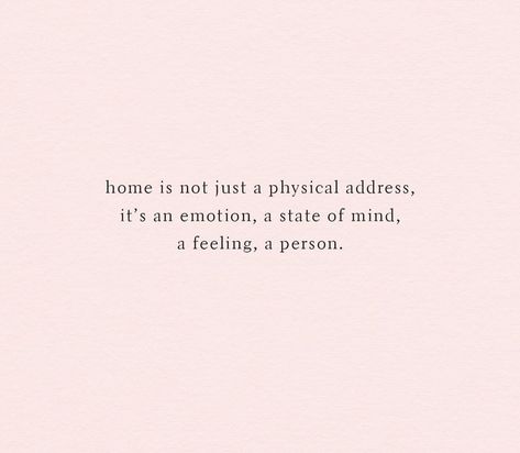 A home is a person, a state of mind, a heart that closest to yours. Crushing Quotes, Home Is A Person, What Is Home, Soul Crushing, Favorite Sayings, Crush Quotes, Wonderful Words, State Of Mind, Pretty Quotes