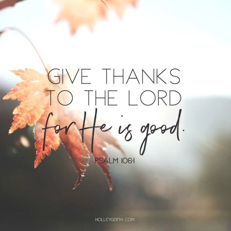 Give thanks to the Lord for He is good. Ps. 106:1 Psalm 106, Give Thanks To The Lord, Ayat Alkitab, Ayat Al-quran, Favorite Bible Verses, Scripture Quotes, Verse Quotes, Bible Inspiration, Scripture Verses