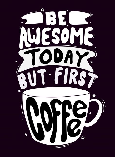 Be awesome today, but first coffee. quot... | Premium Vector #Freepik #vector #coffee #design #quote #shirt Funny Quote Shirts, Be Awesome Today, Coffee Typography, Coffee Designs, Quote Shirts, Coffee Quotes Funny, Coffee First, Funny Coffee Quotes, Quotes Arabic