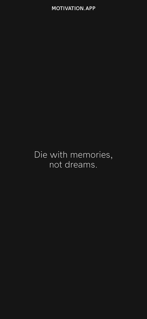 Get Rich Or Die Trying Wallpaper, Die With Memories Not Dreams Tattoo, Tattoo Sentences, Die With Memories Not Dreams, Books Notes, Motivation App, Inspirational Quotes Wallpapers, Quotes Wallpapers, College Logo