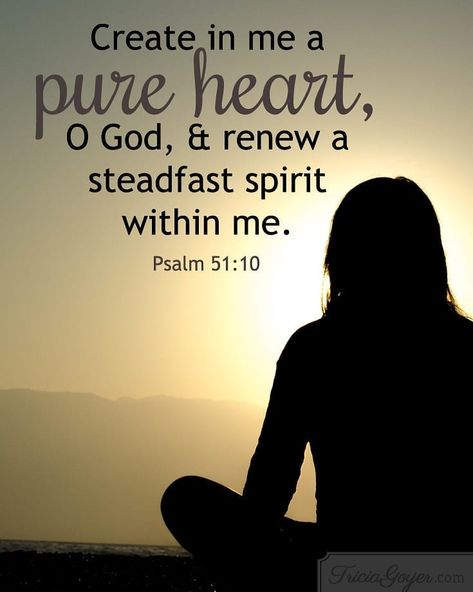 Psalm 51:10-13 NASB Create in me a clean heart, O God, And renew a steadfast spirit within me. [11] Do not cast me away from Your presence… Saturday Scripture, Marriage Scripture, Psalm 51 10, People Can Change, Psalm 51, Shadow Of The Almighty, Purpose Driven Life, Lord Help Me, Powerful Inspirational Quotes