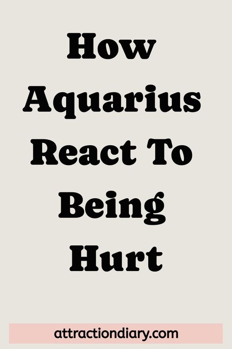 How Aquarius react to being hurt; attractiondiary.com at the bottom. Processing Emotions, Switching Careers, Aquarius Life, Channeling Energy, Dwelling On The Past, Be Patience, Therapeutic Activities, Looking For People, Zodiac Signs Aquarius