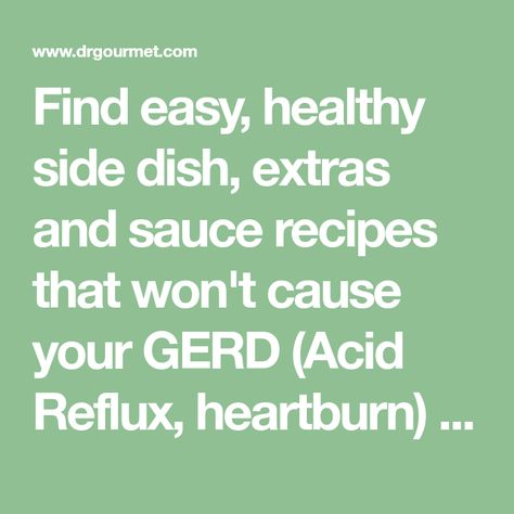 Find easy, healthy side dish, extras and sauce recipes that won't cause your GERD (Acid Reflux, heartburn) to flare up. Eat without pain! Reflux Recipes, Bland Diet, Acid Reflux Recipes, Reflux Symptoms, Healthy Side Dish, Dressing Recipes, Healthy Side, Alkaline Foods, Healthy Sides