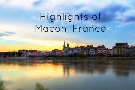 Highlights of Mâcon, France - GirlGoneTravel.com Macon France, France Trip, Visit France, Planet Earth, Of Course, The Things, Places Ive Been, Over The Years, Things That